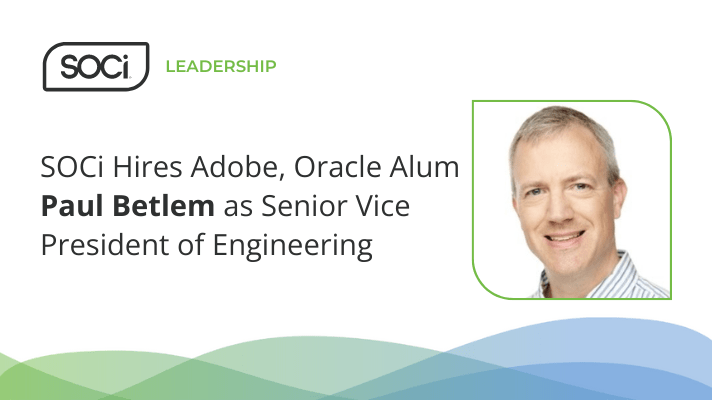 SOCi Hires Adobe, Oracle Alum Paul Betlem as Senior Vice President of Engineering